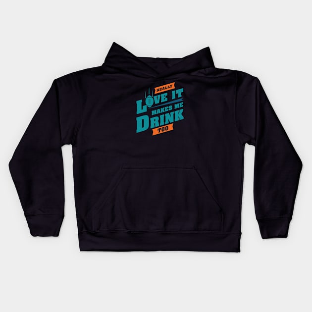 Love Football And Makes Me Drink Too With Miami Football Team Color Kids Hoodie by Toogoo